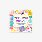 KLISTERMÆRKEBOG // WHATEVER YOU SAY!